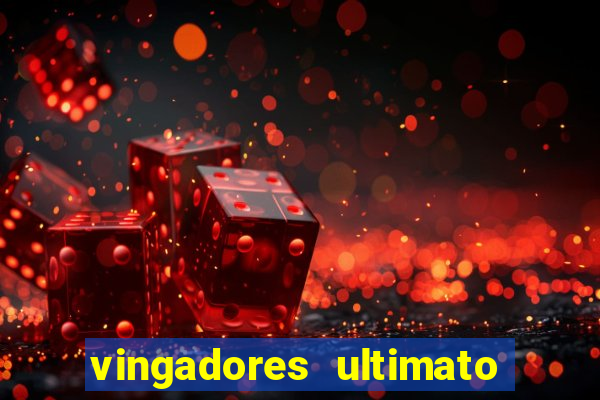 vingadores ultimato filme completo dublado